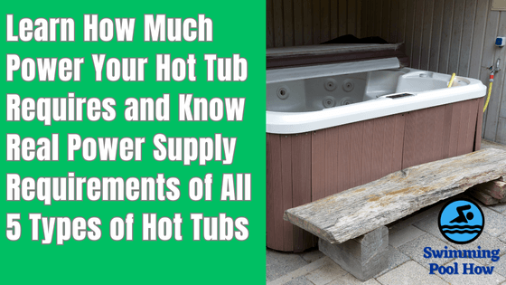 How Many Amps Does a Hot Tub Use? – Find Actual Power Supply Requirements of 5 Types of Hot Tubs