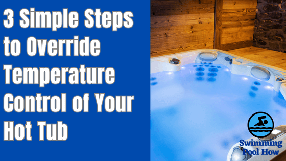 how to override temperature control of a hot tub