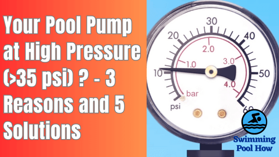 pool pump at 35 psi high pressure