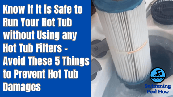 Can You Run a Hot Tub Without a Filter? – Avoid These 5 Things to Prevent Ruining Your Hot Tub