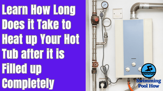 How Long to Heat a Hot Tub After Filling Water? – 3 Main Factors that Affect Hot Tub Heating Time